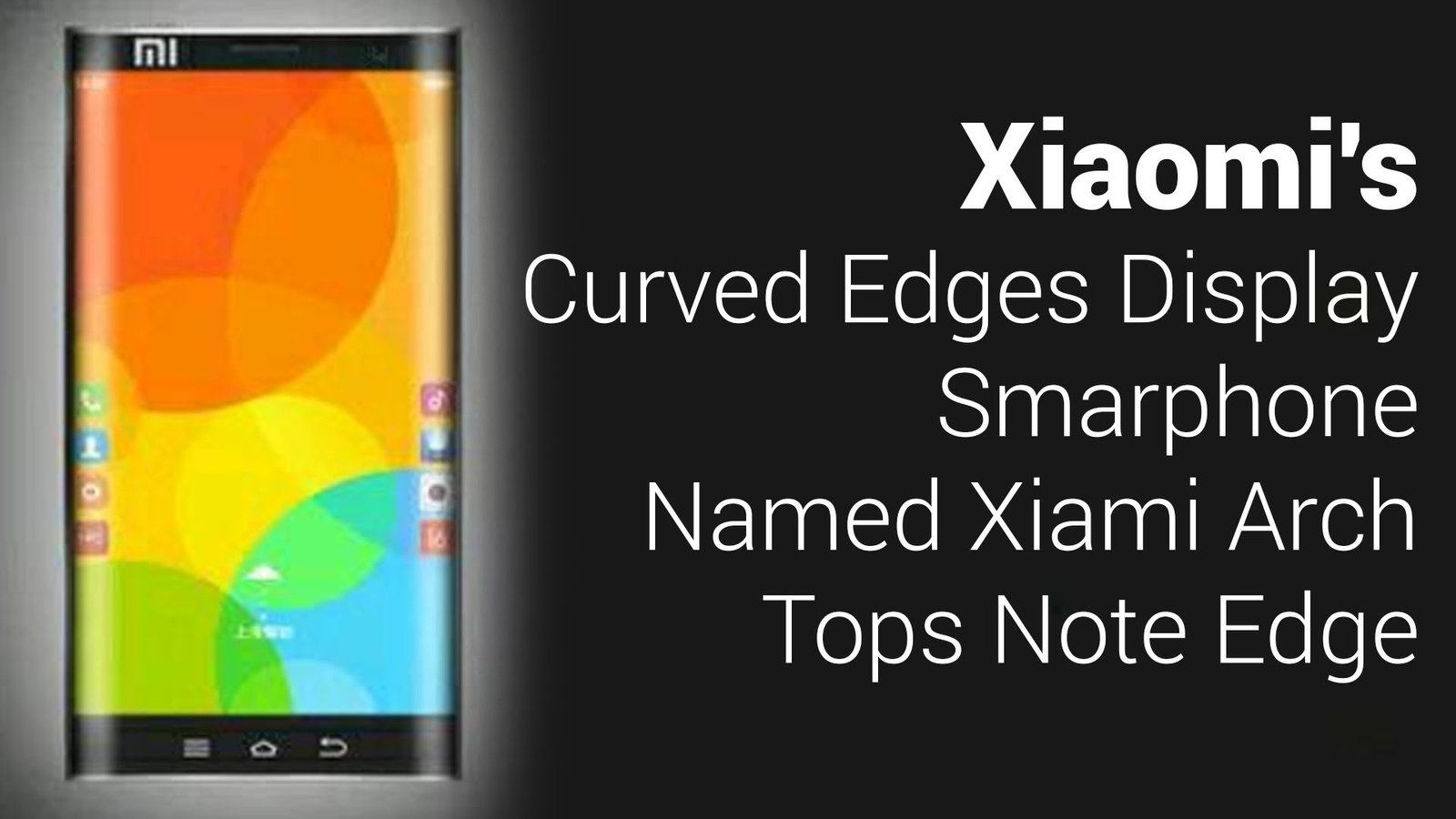 Xiaomi shows off Samsung Galaxy Note Edge replica named Arch