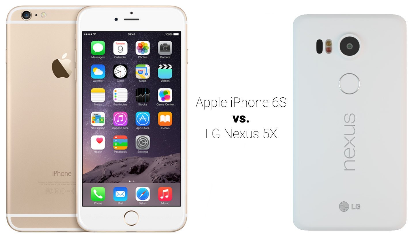 Apple iPhone 6S vs. LG Nexus 5X