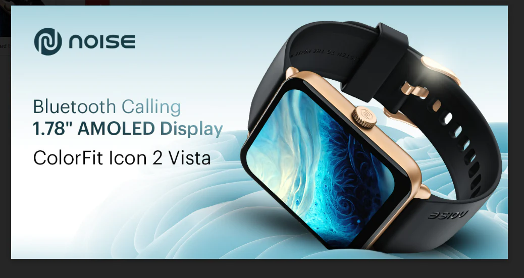 Noise launches ColorFit Icon 2 Vista a smart essential ensuring the call of clarity