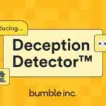 Bumble Inc. Launches Deception Detector An AI-Powered Shield Against Spam, Scam and Fake Profiles