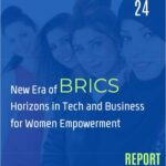 Women's Empowerment in Tech and Entrepreneurship: Insights from BRICS CCI WE 2024 Report