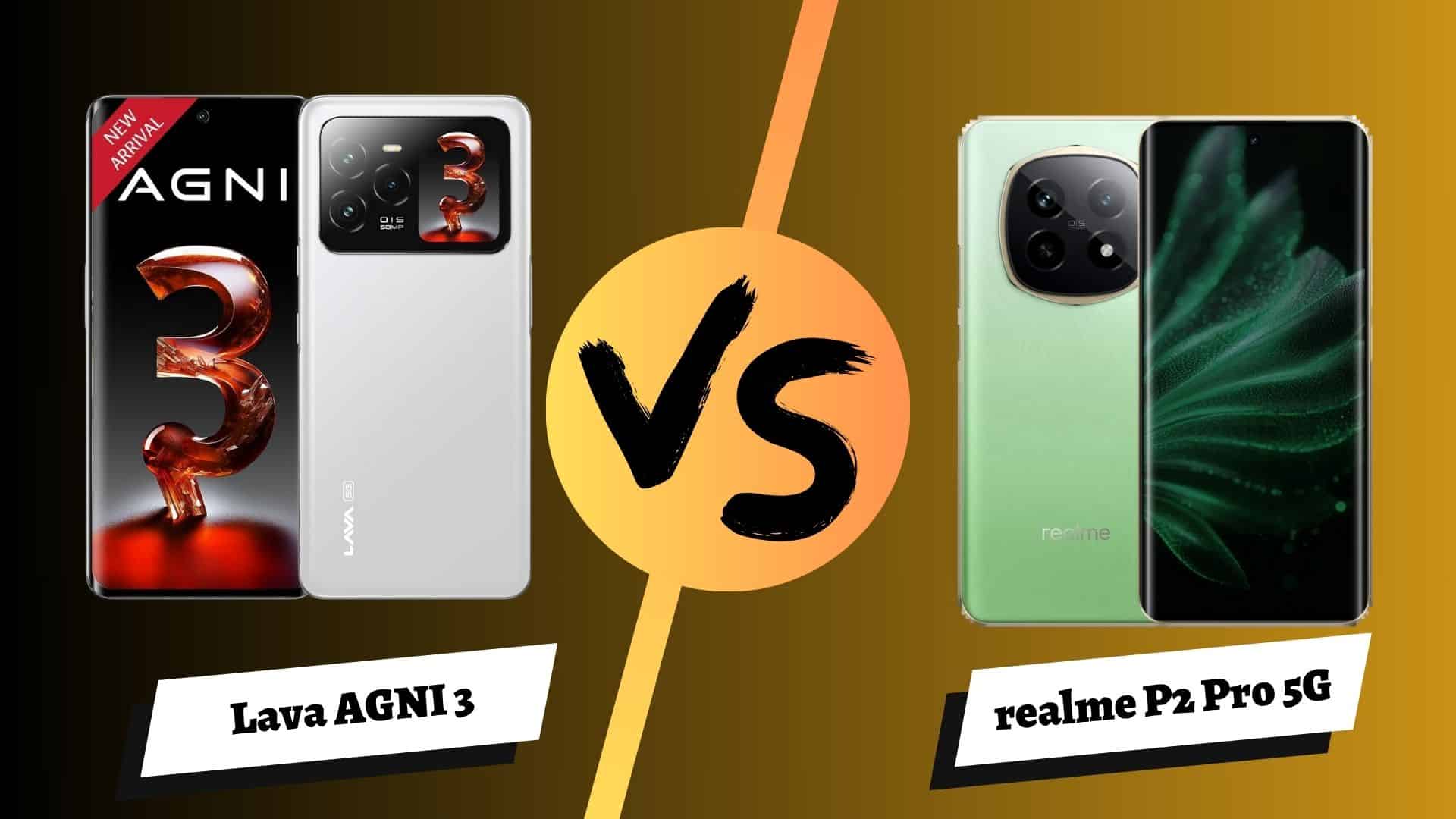 Lava Agni 3 5G vs realme P2 Pro 5G: A Close Call
