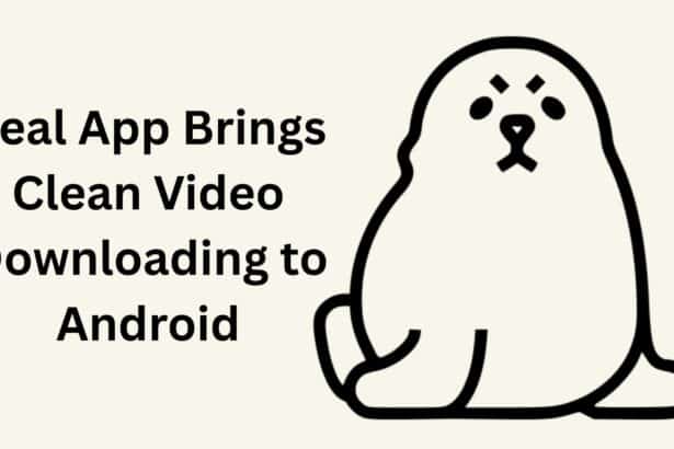 Seal App Brings Clean Video Downloading to Android