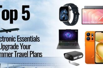 Top 5 Electronic Gadgets for Your Summer Travel Itinerary