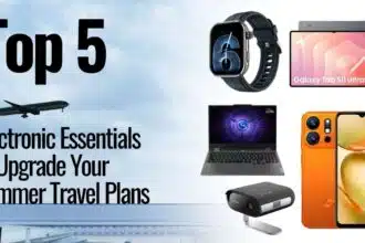 Top 5 Electronic Gadgets for Your Summer Travel Itinerary
