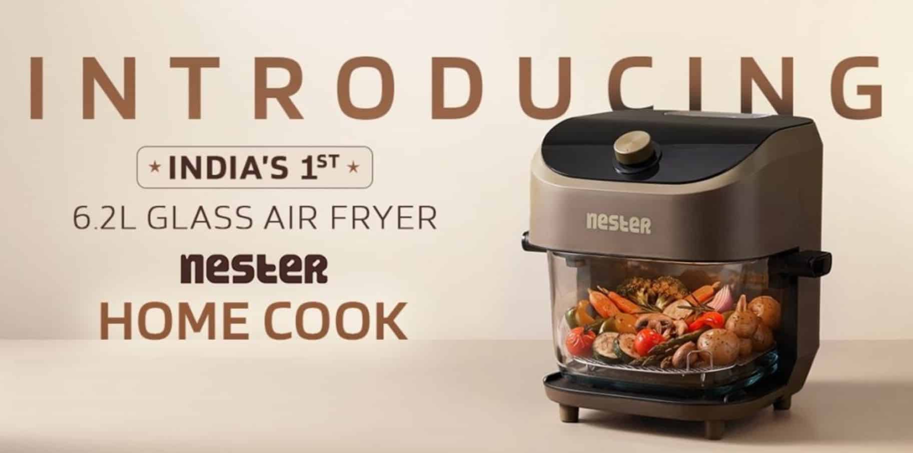 Nester Launches Home Cook 6.2L Glass Air Fryer with SteamLock Feature in India