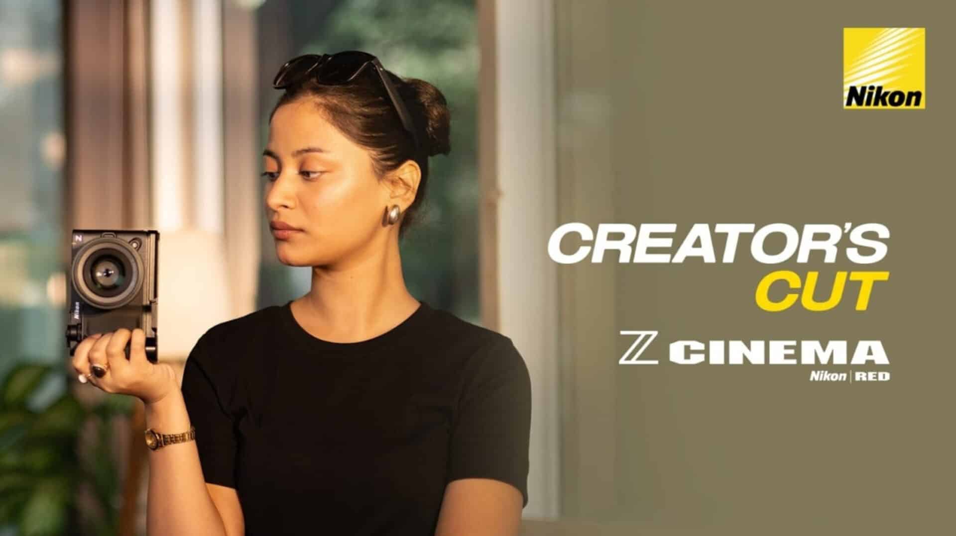 Nikon India Launches The Creator's Cut Campaign for Video First Storytellers